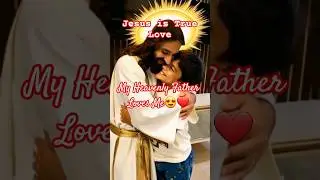 My Heavenly Father Loves Me | Jesus is True Love ❤ #jesus #christian #truelove #shortvideo #viral