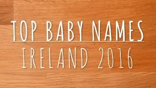 Top Baby Names Ireland 2016