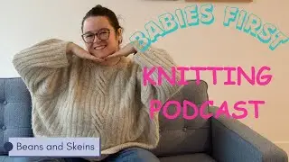 Beans and Skeins - Knitting Podcast 1 - Tolstas, A Test Knit, and A Fail