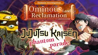 ПРОХОЖДЕНИЕ ИВЕНТА OMINOUS LAND RECLAMATION (DOMAIN INVESTIGATION) | JJKPP #24