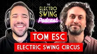 Tom ESC: Founder of Electric Swing Circus, Ragtime Records & Swingamajig!