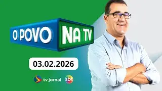 O POVO NA TV AO VIVO 03.02.2026