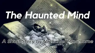 The Haunted Mind by Nathaniel Hawthorne: English Audiobook with Text on Screen, American Literature