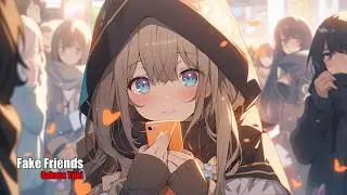 Nightcore - Fake Friends (Sakura Yuki)