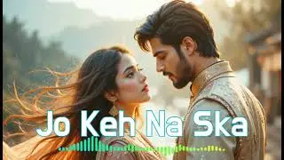 Jo Keh Na Ska | Latest Bollywood Romantic Song 2025 | Soulful Love Hits