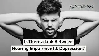 Hearing Impairment & Depression