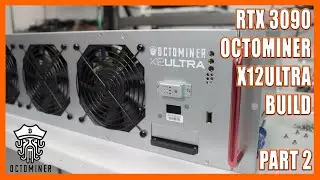 Building a RTX 3090 Crypto Mining Rig in Our New Octominer X12Ultra Cases - Part 2