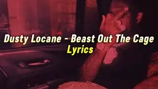 Dusty Locane- Beast Out The Cage| Lyrics| Visualizer|