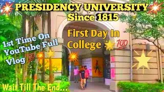 🔥PRESIDENCY UNIVERSITY🔥First Day, TOUR  FIRST TIME ON YOUTUBE