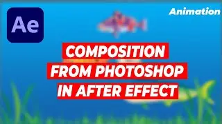 COMPOSITION FROM PHOTOSHOP IN AFTER EFFECT FOR BEGINNERS 2022 | RBKIDSGRAPHIC