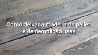 Como deixar a madeira de pallet lisa