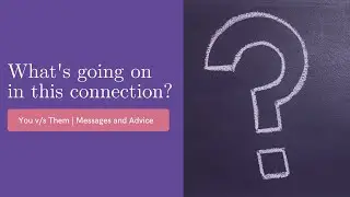 Pick a Card | What is going on in this connection? | You vs Them | No contact situation