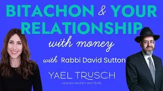 Bitachon & Your Relationship with Money with Rabbi David Sutton