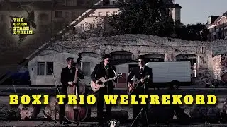 The Open Stage Berlin - Boxi Trio Weltrekord -
