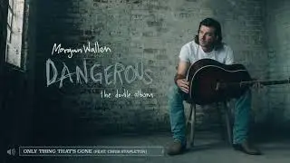 Morgan Wallen &ndash; Only Thing That's Gone  (feat. Chris Stapleton) (Audio Only)