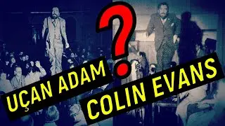 U&ccedil;an Adam COLIN EVANS | Ş&uuml;pheciler | Paranormal Olay