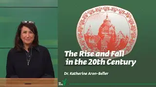 The Rise and Fall in the 20th Century | Dr. Katherine Aron-Beller