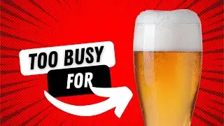 How to fit brewing BEER into a busy schedule...