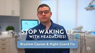 Stop Waking Up with Headaches! Bruxism Causes & Night Guard Fix