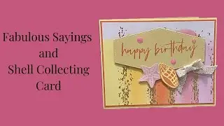 No. 462 Stampin' Up!  Fabulous Sayings and Shell Collecting Card