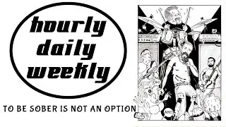 Hourly Daily Weekly - To Be Sober  Is Not An Option - OFFICIAL COMIC VIDEO
