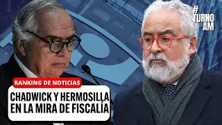 ¿Chadwick es la CLAVE? Fiscalía lo INVESTIGA y pide 14 AÑOS de cárcel a Hermosilla | #TURNOAM