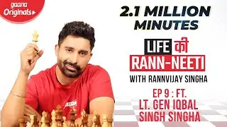 Life ki Rann-neeti | Episode 9 ft. Gen. Iqbal Singh Singha  | Rannvijay Singh Singha Podcast
