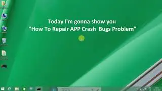 How to repair APP crash Bug problem for windows 7,8,8.1,10...[ PC SOLUTIONS
