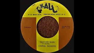 Carol Rogers - Kall Record # 798 - Guitar Man - Country