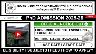 IIIT Vadodara PhD Admission 2025-26 (Winter): Eligibility, Fees, Subjects, Fellowship & How to apply