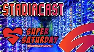 Stadiacast / Stadia Super Saturday!