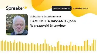 I AM EMILIA BASSANO - John Warszawski Interview