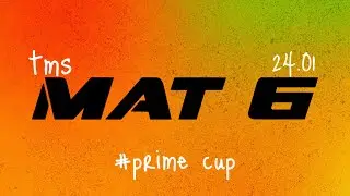 [Day 1 &ndash; Mat 6] TMS PRIME CUP 2026