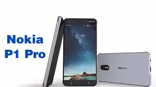 Nokia P1 Pro Specs Review: 6GB RAM, Android O