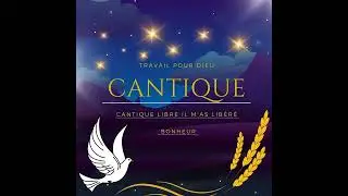 Cantique - Bonheur - Libre iL M'as Libéré