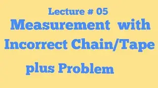 Measurement with Incorrect length of Chain/Tape || Problem/Numerical