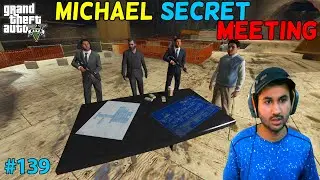 GTA 5 : MICHAEL SECRET MEETING | GTA5 GAMEPLAY #139