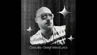 Ciaousta - Design Move Lyrics 