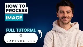 How to Process Image Capture One [2026 Full Guide]