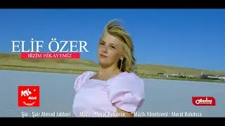 ELIF OZER   BIZIM HIKAYEMIZ SIIR RESMI KLIP