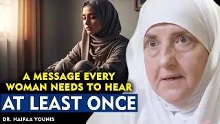 A Message Every Woman Needs to Hear at Least Once | Powerful Islamic Reminder | Dr. Haifaa Younis