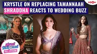 Krystle D'Souza REACTS to replacing Tamannaah | Shraddha Kapoor's QUIRKY take on her wedding buzz