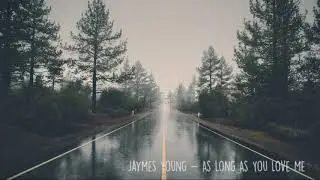 Jaymes Young - As Long As You Love Me - com som de chuva