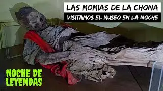 ¡27 cuerpos momificados en la Chona! | 🔴  Visitamos el museo de momias durante la noche 🔴