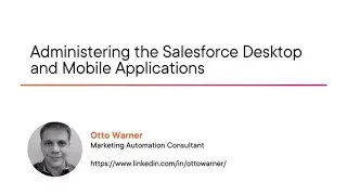 Salesforce Skills: Administering the Salesforce Desktop and Mobile Applications Course Preview