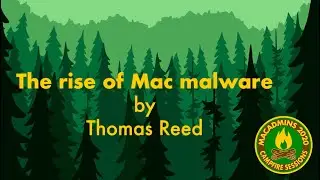The rise of Mac malware - Thomas Reed