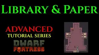 LIBRARY & PAPER - Advanced Guide DWARF FORTRESS Guide Ep 12