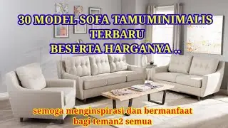 30 MODEL SOFA RUANG TAMU MINIMALIS TERBARU 2022 BESERTA HARGANYA