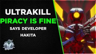 Ultrakill Developer Hakita OK with video game Piracy | A Discussion