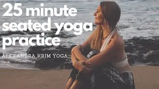 25 MINUTE SEATED YOGA PRACTICE